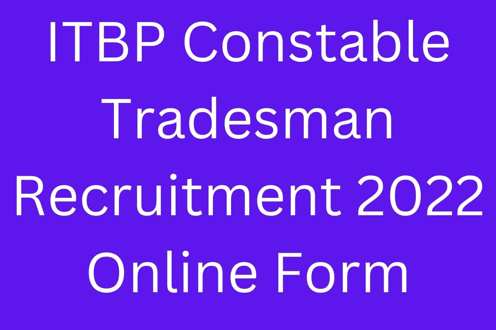 Itbp Constable Tradesman Recruitment 2022 Online Form