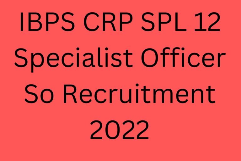 Ibps Crp Spl 12 Specialist Officer So Recruitment 2022