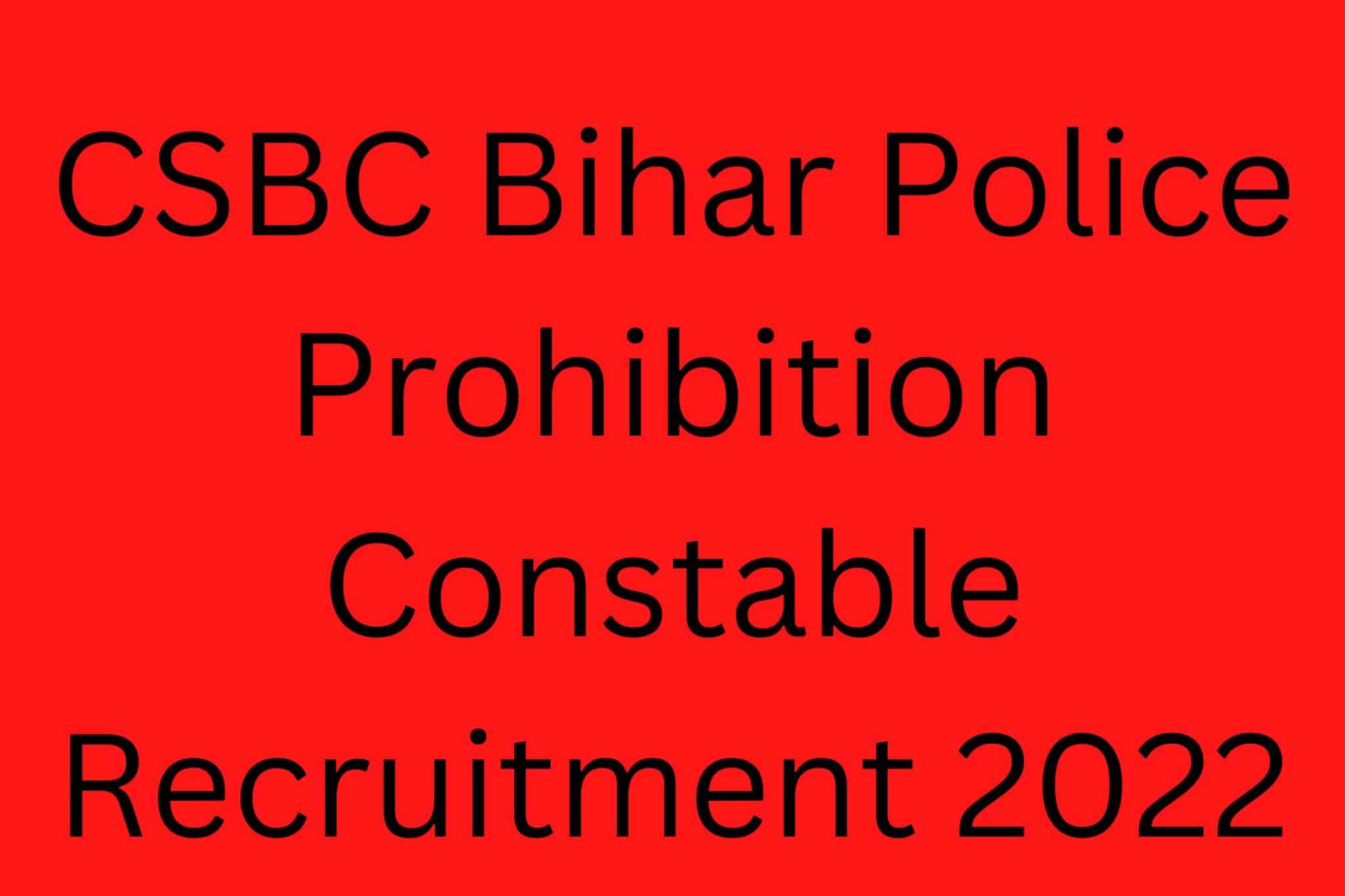 Csbc Bihar Police Prohibition Constable Recruitment 2022