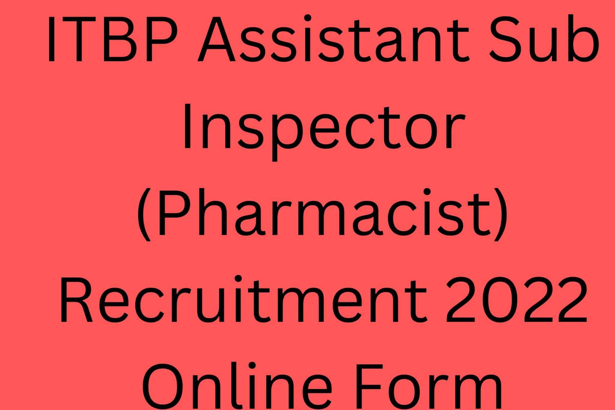 Itbp Assistant Sub Inspector (Pharmacist) Recruitment 2022 Online Form