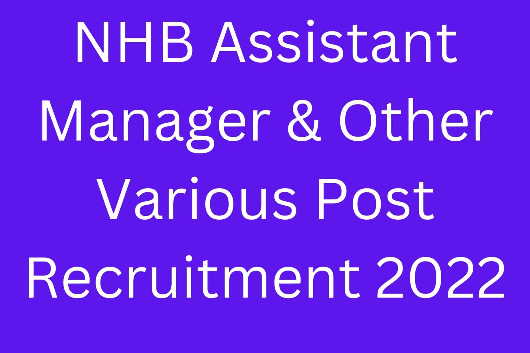 Nhb Assistant Manager &Amp; Other Various Post Recruitment 2022