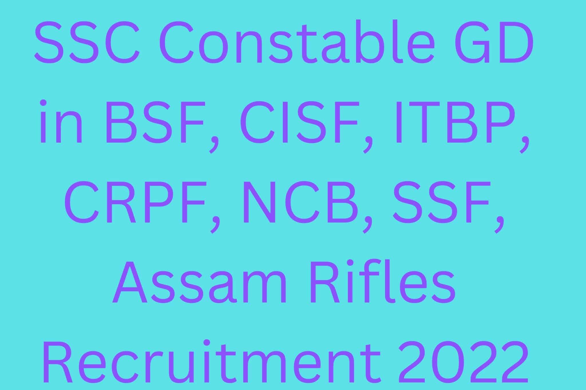 Ssc Constable Gd In Bsf, Cisf, Itbp, Crpf, Ncb, Ssf, Assam Rifles Recruitment 2022
