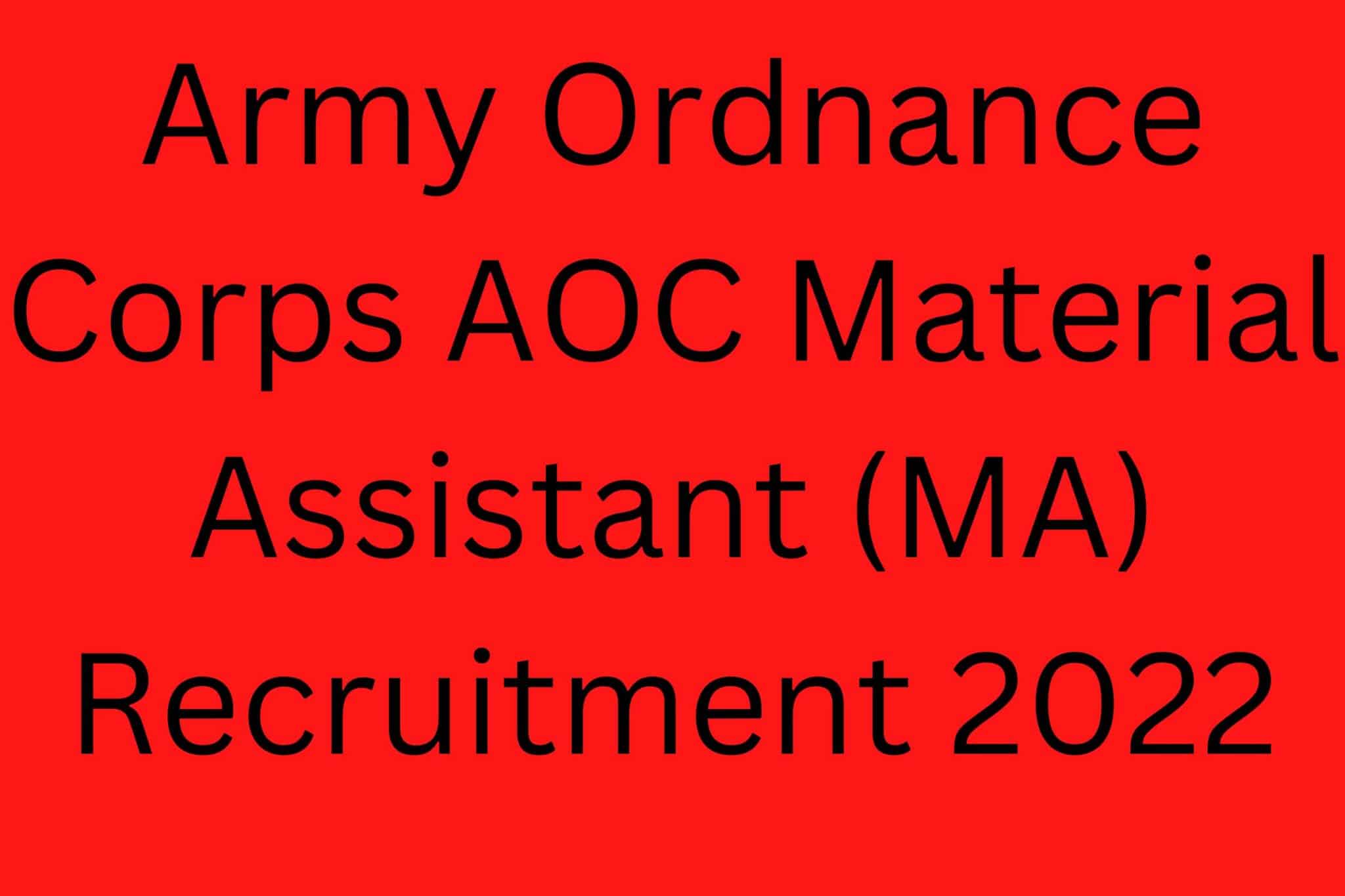 Army Ordnance Corps Aoc Material Assistant (Ma) Recruitment 2022