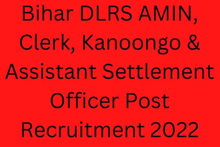 Bihar Dlrs Amin, Clerk, Kanoongo &Amp; Assistant Settlement Officer Post Recruitment 2022