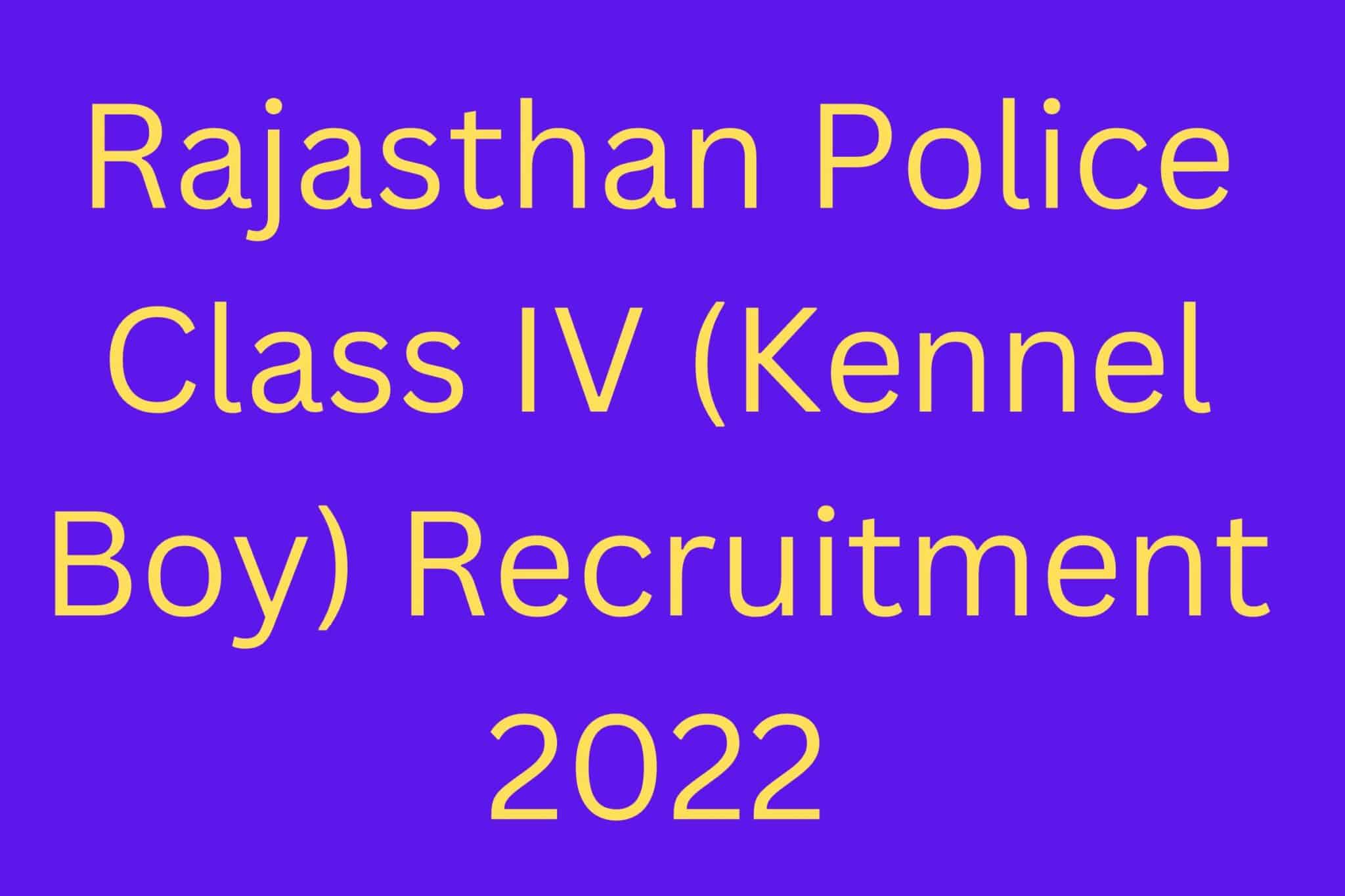 Rajasthan Police Class Iv (Kennel Boy) Recruitment 2022
