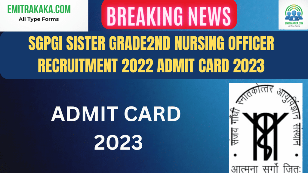 Sarkari Job Portal 2 Sgpgi Sister Grade2Nd Nursing Officer Recruitment 2022 Admit Card 2023