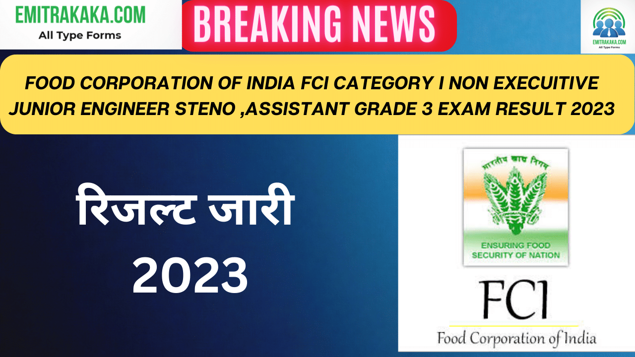 Food Corporation Of India Fci Category I Non Execuitive Junior Engineer Steno ,Assistant Grade 3 Exam Result 2023